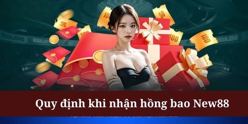 Liên hệ CSKH để hiểu rõ điều kiện nhận hồng bao NEW88